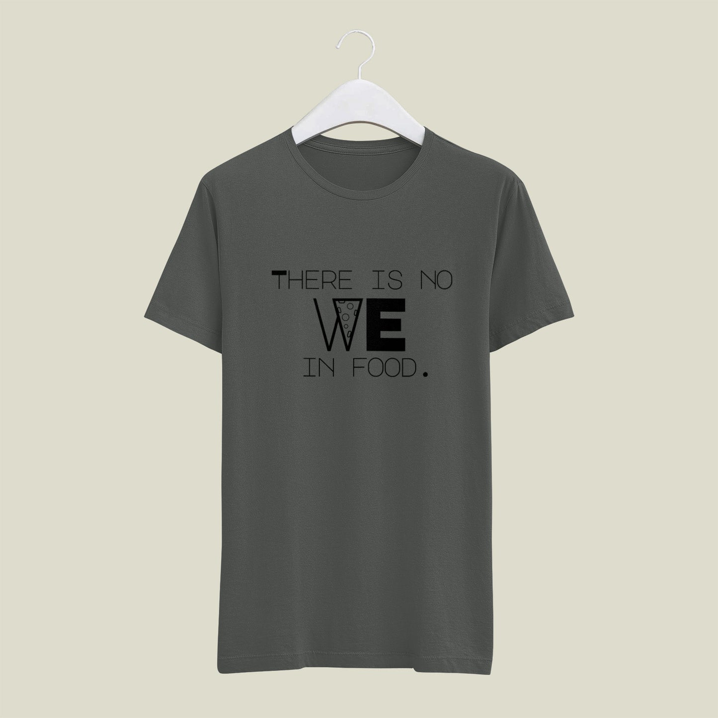 Classic Regular Half Sleeve T-Shirts - Character Words - There is no we in food