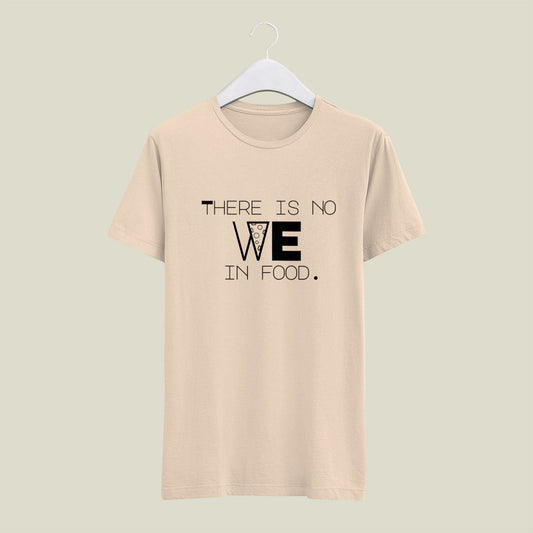 Classic Regular Half Sleeve T-Shirts - Character Words - There is no we in food