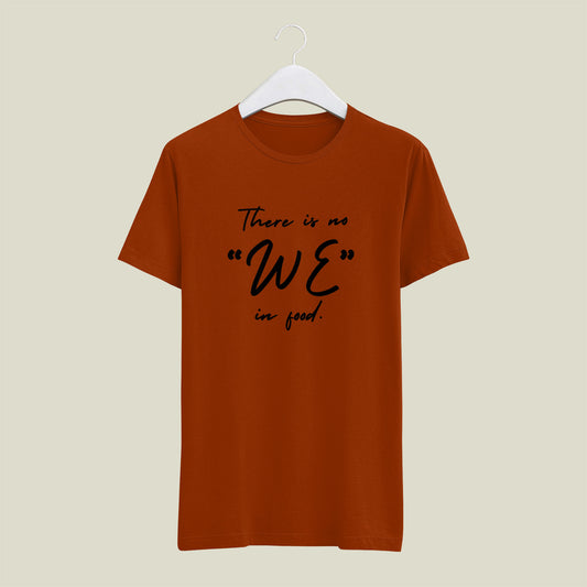 Classic Regular Half Sleeve T-Shirts - Character Words - There is no we in food